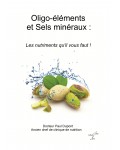 OLIGO-ELEMENTS ET SELS MINERAUX : LES NUTRIMENTS QU\'IL VOUS FAUT - Docteur Paul Dupont