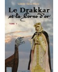 LE DRAKKAR ET LA CORNE D'OR, TOME 1 - Valérie Alma-Marie