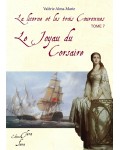 LE JOYAU DU CORSAIRE (La Licorne et Les Trois Couronnes tome 7) - Valérie Alma-Marie