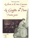 LA LICORNE ET LES TROIS COURONNES TOME 3  : Le Griffon de Pavie, 1ère partie - Valérie Alma-Marie