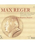 MAX REGER : INTEGRALE DE L'OEUVRE POUR ORGUE, par JEAN-BAPTISTE DUPONT - volume 5 (1 CD et livret)